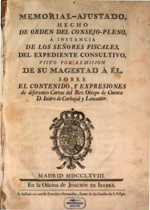 Memorial ajustado, hecho de orden del consejo-pleno ... sobre el contenido y expresiones de diferentes Cartas del Rev. Obispo de Cuenca D. Isidro de Carbajal y Lancaster