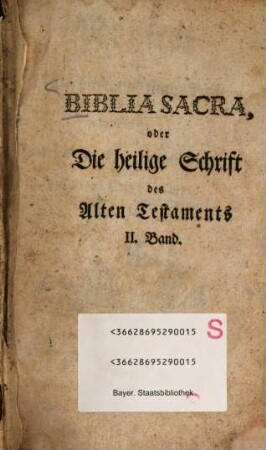Biblia Sacra, oder Die heilige Schrift des Alten Testaments, 2. Moyses, das dritte, vierte und fünfte Buch enthaltend