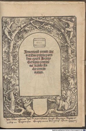 ... pars operum Joannis Gerson Cancellarii vniversitatis Parrhisiensis theologi christianissimi. Adiectis epistolis miraculorum ... Et epithoma vitae eius ..., 1. Adiectis epistolis miraculorum que per eius merita dominus deus operatur facientibus mentionem
