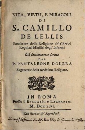 Vita, virtu, e miracoli di S. Camillo de Lellis fondatore della religione de'Cherici regolari ministri degl'Infermi ...