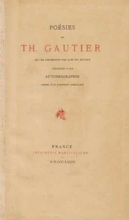 Poésies de Th. Gautier : qui ne figureront pas dans ses oeuvres, précédés d'une autobiographie : ornée d'un portrait singulier