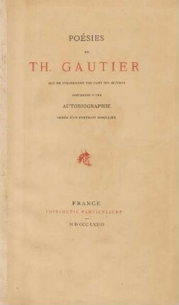 Poésies de Th. Gautier : qui ne figureront pas dans ses oeuvres, précédés d'une autobiographie : ornée d'un portrait singulier