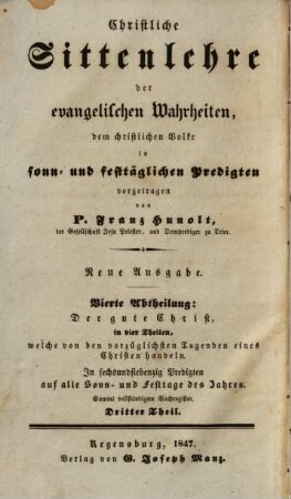 Christliche Sittenlehre der evangelischen Wahrheiten : dem christlichen Volke in sonn- und festtäglichen Predigten vorgetragen, 15. 4. Abth., Der gute Christ ; 3. Theil