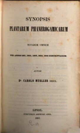 Annales botanices systematicae. 4, Synopsis plantarum phanerogamicarum novarum omnium per annos 1851, 1852, 1853, 1854, 1855 descriptarum