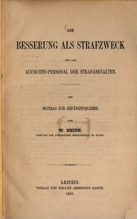 Die Besserung als Strafzweck und das Aufsichts-Personal der Strafanstalten : ein Beitrag zur Gefängnisslehre