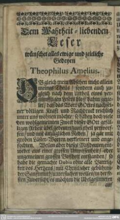 Dem Wahrheit-liebenden Leser wünschet alles ewige und zeitliche Gedeyen Theophilus Amelius