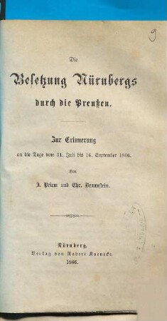 Die Besetzung Nürnbergs durch die Preußen : zur Erinnerung an die Tage vom 31. Juli bis 16. September 1866