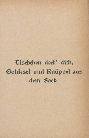 Tischen deck' dich, Goldesel und Knüppel aus dem Sack