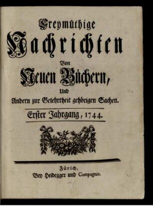 1: Freymüthige Nachrichten von neuen Büchern und andern zur Gelehrtheit gehörigen Sachen