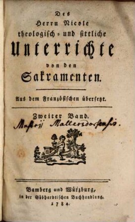 Des Herrn Nicole theologisch- und sittliche Unterrichte von den Sakramenten : Aus dem französischen übersetzt, 2