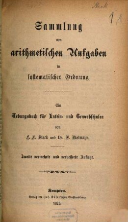 Sammlung von arithmetischen Aufgaben in systematischer Ordnung : Ein Uebungsbuch für Latein- und Gewerbschulen, [1]