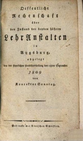 Oeffentliche Rechenschaft über den Zustand der beyden höhern Lehr-Anstalten in Augsburg : abgelegt bei der feyerlichen Preis-Austheilung den 18. September 1809