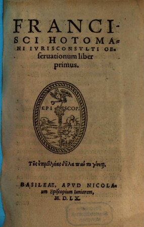 Francisci Hotomani Ivrisconsvlti Obseruationum liber ..., 1
