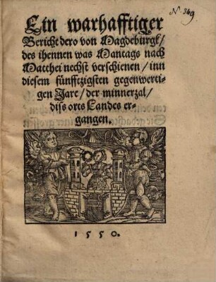 Ein warhafftiger Bericht dero von Magdeburgk, des ihennen was Montags nach Matthei ... 1550 diß orts Landes argangen