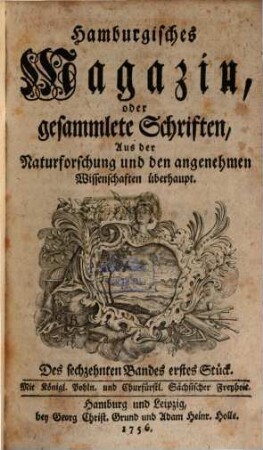 Hamburgisches Magazin, oder gesammlete Schriften, aus der Naturforschung und den angenehmen Wissenschaften überhaupt. 16. 1756