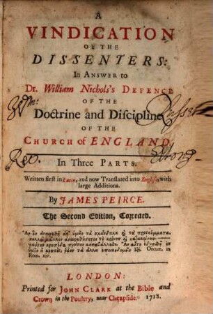 A Vindication Of The Dissenters: In Answer to Dr. William Nichols's Defence Of The Doctrine and Discipline Of The Church of England : In Three Parts ; Written first in Latin, and now Translated into English, wihr large Additions