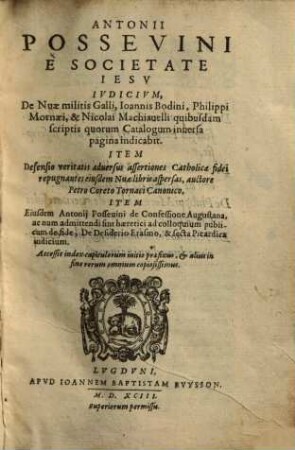 Antonii Possevini iudicium, de Nuae militis Galli, Ioannis Bodoni, Philippi Mornaei, & Nicolai Machiavelli quibusdam scriptis ...