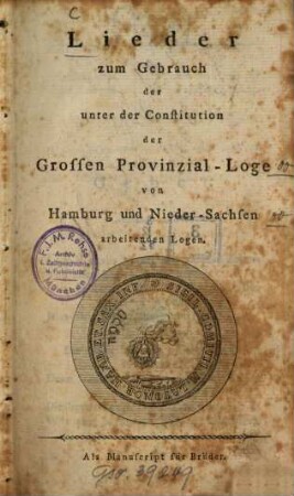 Lieder zum Gebrauch der unter der Constitution der großen Provinzialloge von Hamburg und Niedersachsen arbeitenden Logen