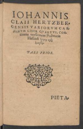 Iohannis Claii Hertzbergensis Variorum Carminum Liber Quartus, Continens versionem Poematis Hesiodi ...