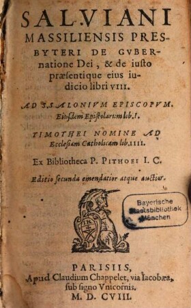 Salviani Massiliensis Presbyteri De Gubernatione Dei, & de iusto praesentique eius iudicio libri VIII