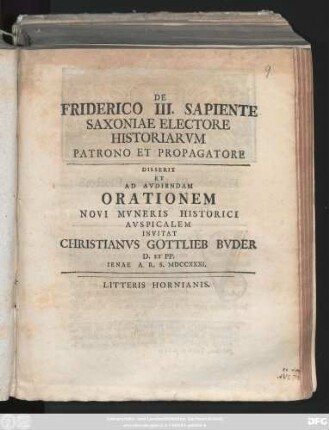 De Friderico III. Sapiente Saxoniae Electore Historiarvm Patrono Et Propagatore : Disserit Et Ad Avdiendam Orationem Novi Mvneris Historici Avspicalem