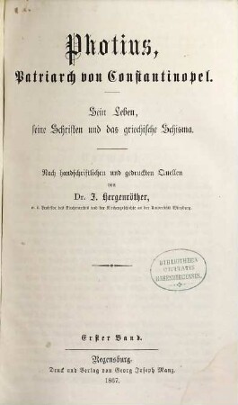 Photius, Patriarch von Constantinopel : sein Leben, seine Schriften und das griechische Schisma, 1