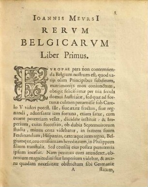 Ioannis Mevrsi Rervm Belgicarvm Libri Qvatvor : In Quibus Ferdinandi Albani Sexennium, belli Belgici principium ; Additvr Qvintvs, seorsim anteà excusus, in quo Indvciarvm Historia & eiusdem belli finis