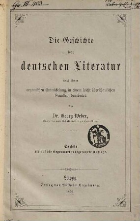 Die Geschichte der deutschen Literatur nach ihrer organischen Entwickelung : in einem leicht überschaulichen Grundriß