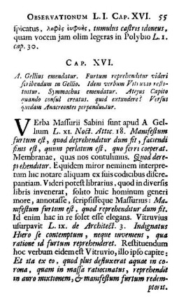 Cap. XVI. A. Gellius emendatur. Furtum reprebenditur videri scribendum in Gellio. Idem verbum Vitruvio restituitur. Symmachus emendatur. Atejus Capito quando consul creatus. qiud extundere? Versus quidam Anacreontei perpenduntur.