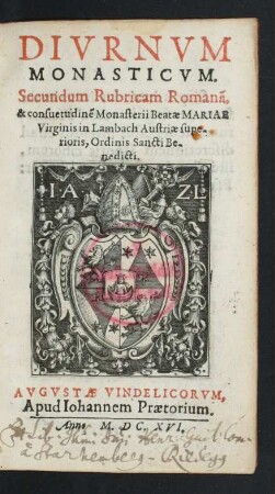 Diurnum Monasticum : Secundum Rubricam Romana[m], & consuetudine[m] Monasterii Beatae Mariae Virginis in Lambach Austriae superioris, Ordinis Sancti Benedicti