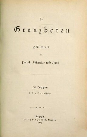 Die Grenzboten : Zeitschrift für Politik, Literatur und Kunst. 48. 1889, Bd. 1