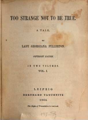 Too strange not to be true : a tale ; in two volumes, 1
