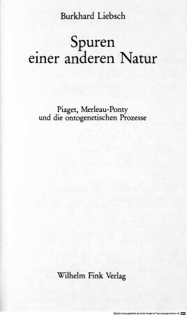 Spuren einer anderen Natur Piaget Merleau Ponty und die