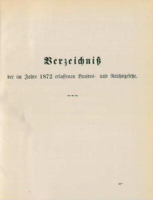 Verzeichniß der im Jahre 1872 erlassenen Bundes- und Reichsgesetze