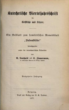 Katechetische Vierteljahrsschrift für Geistliche und Lehrer. 13. 1877