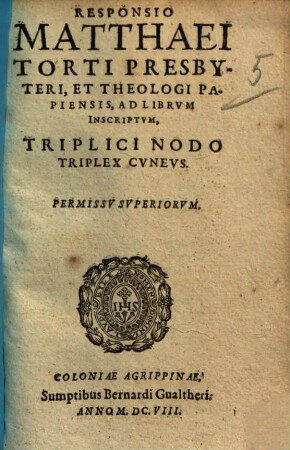 Responsio Matthaei Torti Presbyteri, Et Theologi Papiensis, Ad Librum Inscriptum, Triplici Nodo Triplex Cuneus