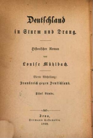 Deutschland in Sturm und Drang : historischer Roman, 4,1. Frankreich gegen Deutschland ; 1 : historischer Roman