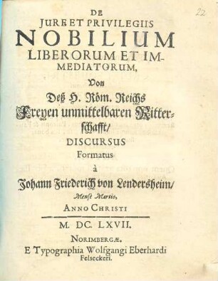 De jure et privilegiis nobilium liberorum et immediatorum, von deß H. Röm. Reichs Freyen unmittelbaren Ritterschafft
