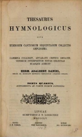 Thesaurus hymnologicus sive hymnorum canticorum sequentiarum circa annum MD usitatarum collectio amplissima. 4, Supplementa ad T. 1