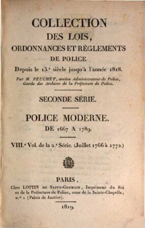 Collection des lois, ordonnances et réglements de police depuis le 13e siècle jusqu'à l'année 1818. 8, Juillet 1766 à 1772