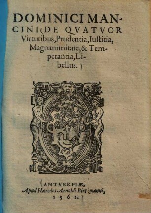 De quatuor virtutibus, prudentia, iustitia, magnanimitate, & temperantia, libellus