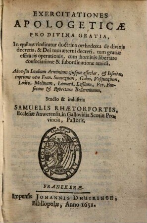 Exercitationes apologeticae pro divina gratia ... adversus Jacobum Arminium ...