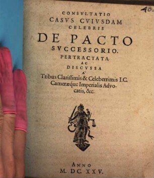 Consultatio casus cujusdam celebris de pacto successorio ... pertractata ... a tribus ... Advocatis