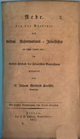 Rede bey der Vorfeyer des dritten Reformations-Jubelfestes am 23. October 1817 im obersten Hörsaale des Zittauischen Gymnasiums gehalten