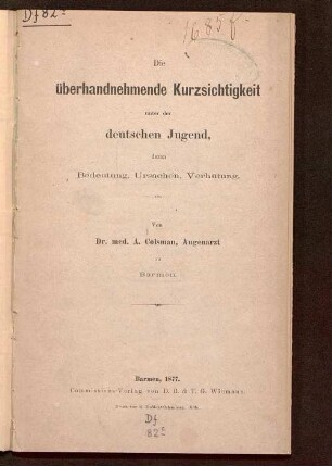 Die überhandnehmende Kurzsichtigkeit unter der deutschen Jugend, deren Bedeutung, Ursachen, Verhütung