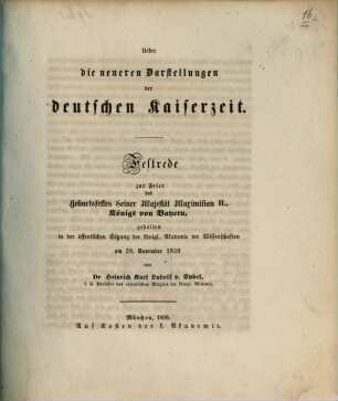 Ueber die neueren Darstellungen der deutschen Kaiserzeit : Festrede zur Feier des Geburtsfestes Seiner Majestät Maximilian II., Königs von Bayern, gehalten in der öffentlichen Sitzung der königl. Akademie der Wissenschaften am 28. November 1859