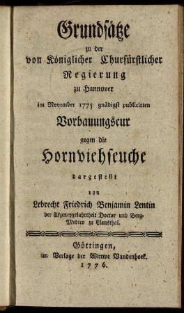 Grundsätze zu der von Königlicher Churfürstlicher Regierung zu Hannover im November 1775 gnädigst publicirten Vorbauungscur gegen die Hornviehseuche