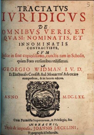 Tractatus Iuridicus De Omnibus Veris, Et Quasi: Nominatis, Et Innominatis Contractibus : Cum Indice in fine copiosissimo, cunctis tam in Scholis, quam Foro versantibus utilissimus