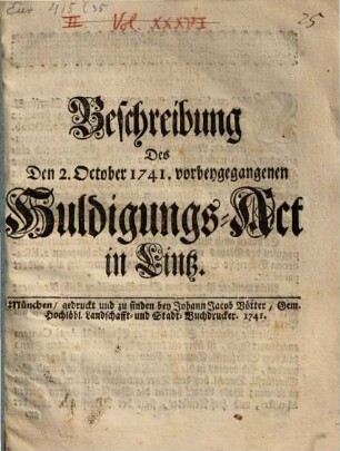 Beschreibung des d. 2. Oct. 1741 vorbeygegangenen Huldigungs-Act in Lintz