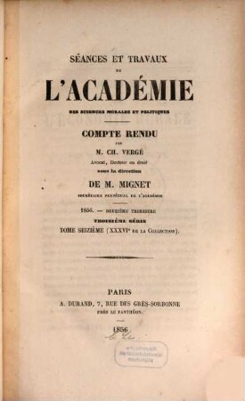 Séances et travaux de l'Académie des Sciences Morales et Politiques. 36 = Sér. 3, T. 16. 1855